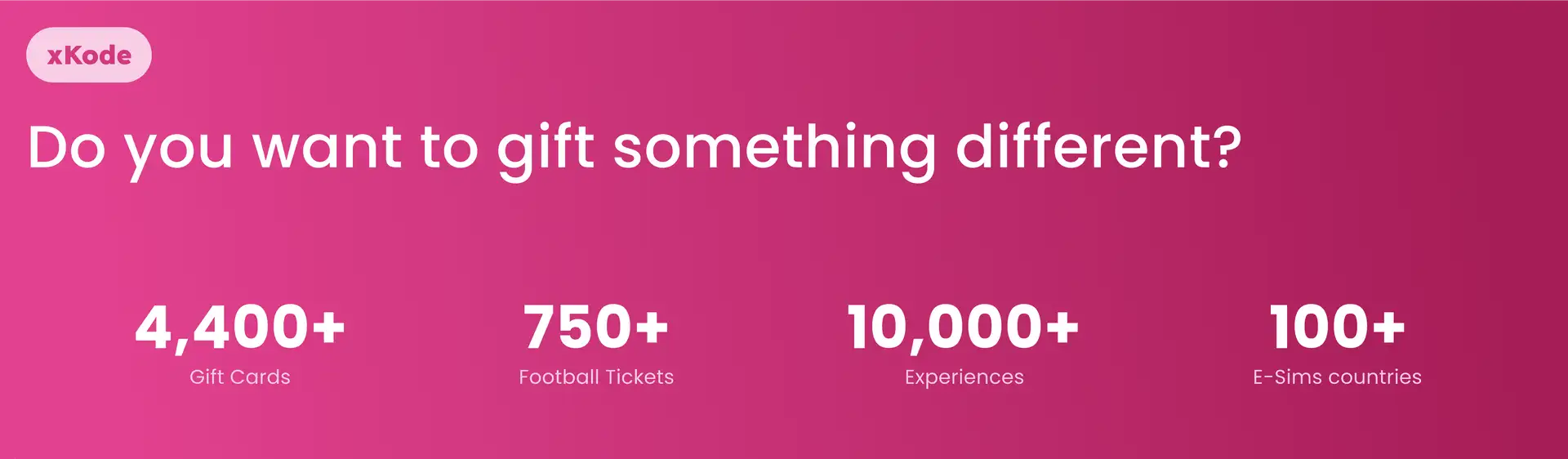 xKode. Do you want to gift something different? 4400+ Gift Cards. 750+ Football Tickets. 10000+ Experiences. 100+ E-Sims countries.