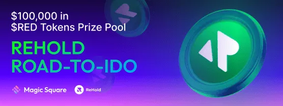 Magic Square Presents. ReHold Road-to-IDO $100,000 in $RED Tokens Prize Pool