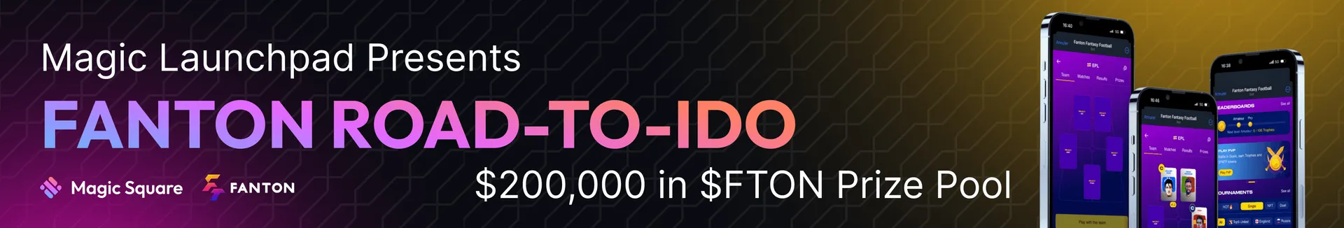 Magic Launchpad Presents. Fanton Road-to-IDO $200,000 in $FTON Prize Pool. Magic Square x Fanton