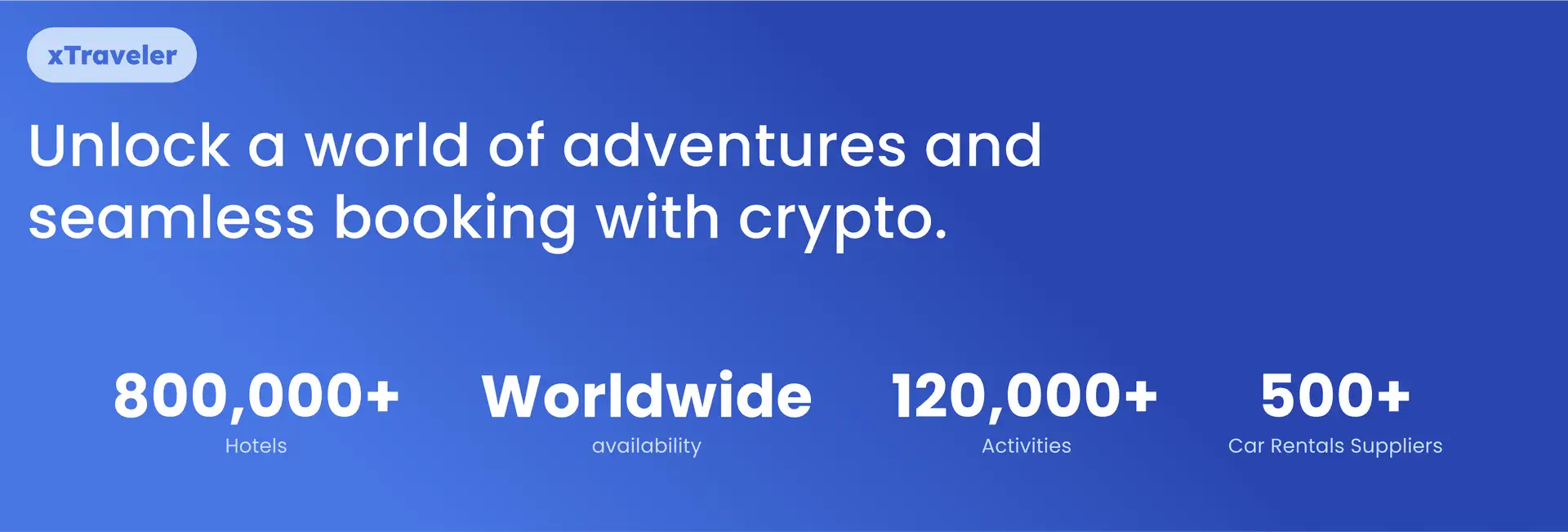 xTraveler. Unlock a world of adventures and seamless booking with crypto. 800000+ Hotels. Worldwide availability. 120000+ Activities. 500+ Car Rentals Suppliers.