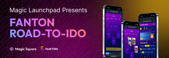 Magic Launchpad Presents. Fanton Road-to-IDO $200,000 in $FTON Prize Pool. Magic Square x Fanton